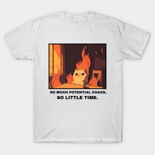 So much chaos, so little time T-Shirt